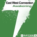 East West Connection - Awakening Original Mix