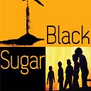 Black Sugar - Valdez in the Country