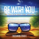 MC Zali DJ HaLF feat Roldan - Be With You Bushman Cover