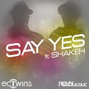 The EC Twins Remy Le Duc - Say Yes feat Shakeh Original Mix