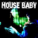 Interstellar Troublemaker - House Baby