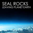 Seal Rocks - Leaving Planet Earth Radio Edit