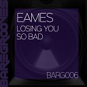 Eames - So Bad Original Mix