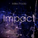 Mike Prado - Impact Original Mix