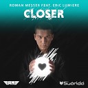 Roman Messer feat Eric Lumiere - Closer Cold Rush Radio Edit
