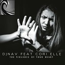 Djnav feat Cori Elle - The Violence of Your Heart Original Mix
