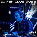DJ Fen - Club Dubs Pt 1 Club Mix