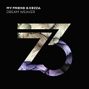 My Friend Dezza - Dream Weaver Original Mix
