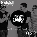 Pirate Copy - Can t Live Without It Original Mix