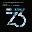 Julian Gray feat Pipa Moran - Touch Dezza Extended Remiix