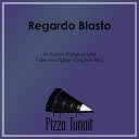 Regardo Blasto - Take Me Higher Original Mix