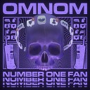 OMNOM - Number One Fan Extended Mix