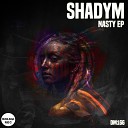 Shadym - Nasty Original Mix