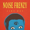 Noise Frenzy - Like Dat Jay Robinson Remix Edit
