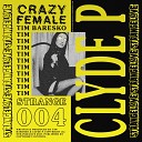 Clyde P Tim Baresko - Crazy Female Original Mix