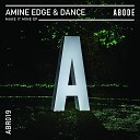 Amine Edge DANCE Clyde P - Make It Mine Original Mix