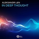 Aleksandr L N - In Deep Thought Original Mix