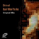 Drival - Ready When You Are Radio Edit