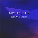 Dj Over Look - Night Club