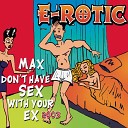 E ritic - Max dont have sex with your ex