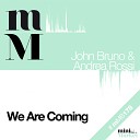 John Bruno Andrea Rossi - We Are Coming Original Mix
