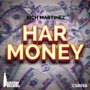 Rich Martinez - Har Money Original Mix