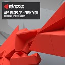 Ape In Space - Funk You PROFF s Go Funk Yourself Radio Mix
