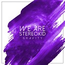 We Are Stereokid - Gravity Radio Edit