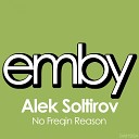 Alek Soltirov - No Freqin Reason Original Mix