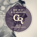 M F S Observatory - Want Me Space Jump Salute Remix