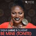 Tasha LaRae DJ Kemit - Be Mine Original Mix