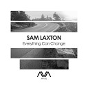 Sam Laxton - Everything Can Change