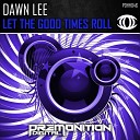 Dawn Lee - Let The Good Times Roll Original Mix