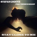 Stefan Groove feat Debbie Sharp - Stay Close To Me Original Mix