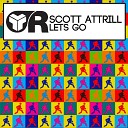 Scott Attrill - Let s Go Original Mix
