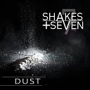 Shakes Seven - Dust Original Mix
