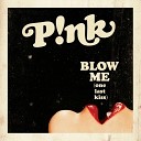 P nk - Blow Me One Last Kiss Project 46 Club Mix