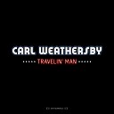 Carl Weathersby - Travelin Man