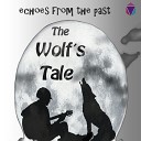 The Wolf s Tale - Echoes From The Past