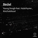Young Dough feat Hazerhyme Kinzhaldiesel - Bedel Original Free Beat