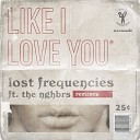 Lost Frequencies ft The NGHBRS - Like I Love You Yves Deruyter Remix