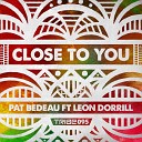 Pat Bedeau feat Leon Dorrill - Close to You