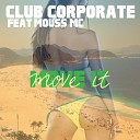 Club Corporate feat Mouss MC - Move It Radio Edit