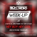 Chemical Brothers vs Tom Staar - Hey Boy Hey Girl Rich Mond Mash Up