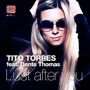 Tito Torres feat Dante Thomas - Lust After You Matthew Kramer DJ Wag Mix