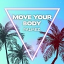 Palmez - Move Your Body Extended