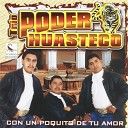 Trio Poder Huasteco - Con un Poquito de Tu Amor