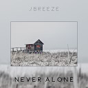 J Breeze - Never Alone