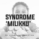 Magdalena Christina - Syndrome Milikku