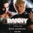 DJ HaLL and DJ RoyOne Club Mi - Danny Feat Therese if Only